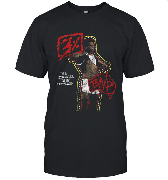 Limited 3% BNP Im A Stranger In My Homeland Shirt