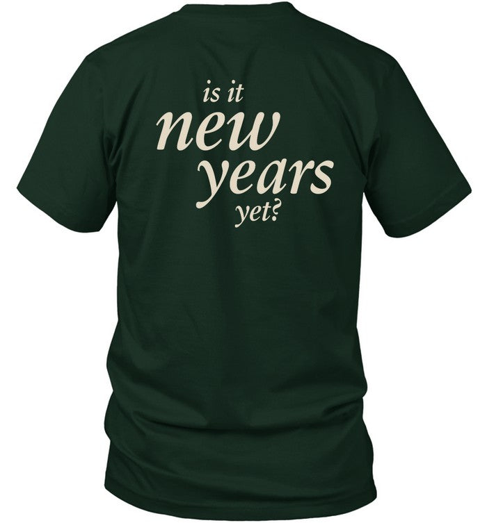 Is It New Years Yet Shirt
