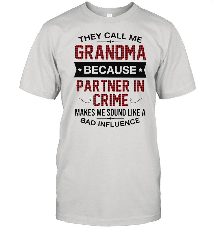 Good Grandma Because Partner In Crime Makes Me Sound Like A Bad Iuence shirt