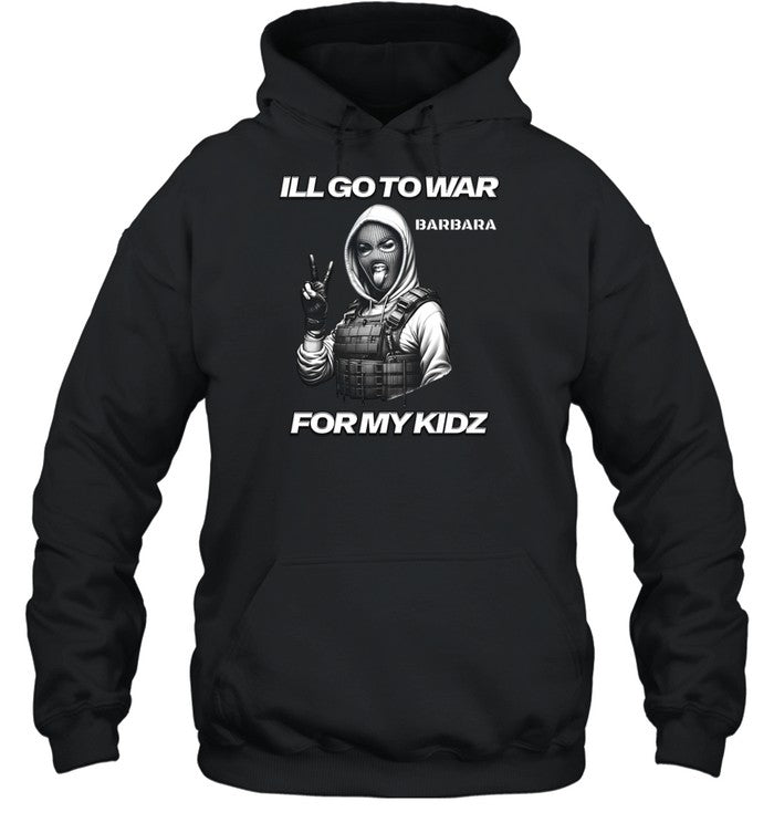 Delanoedwardz I'll Go To War Barbara For My Kidz Hoodie
