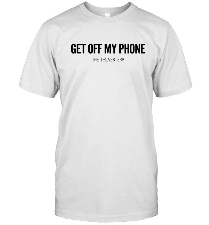 Get Off My Phone Tshirt