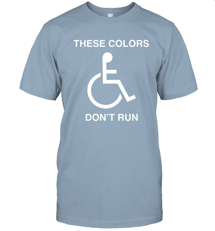 limited These Colors Don't Run shirt