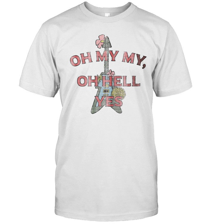 James Mae Oh My My Oh Hell Yes Shirt