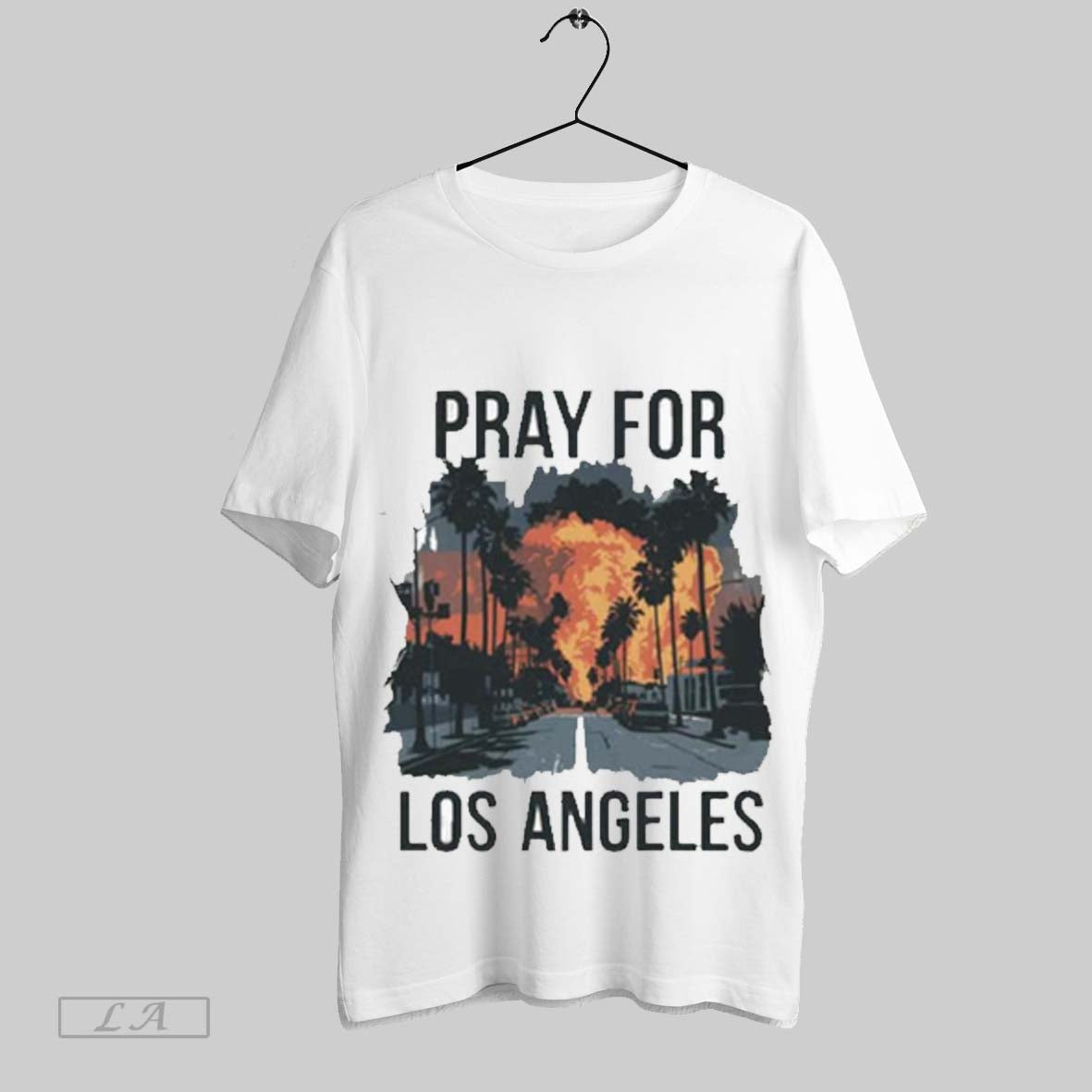 Pray For Los Angeles California Shirts