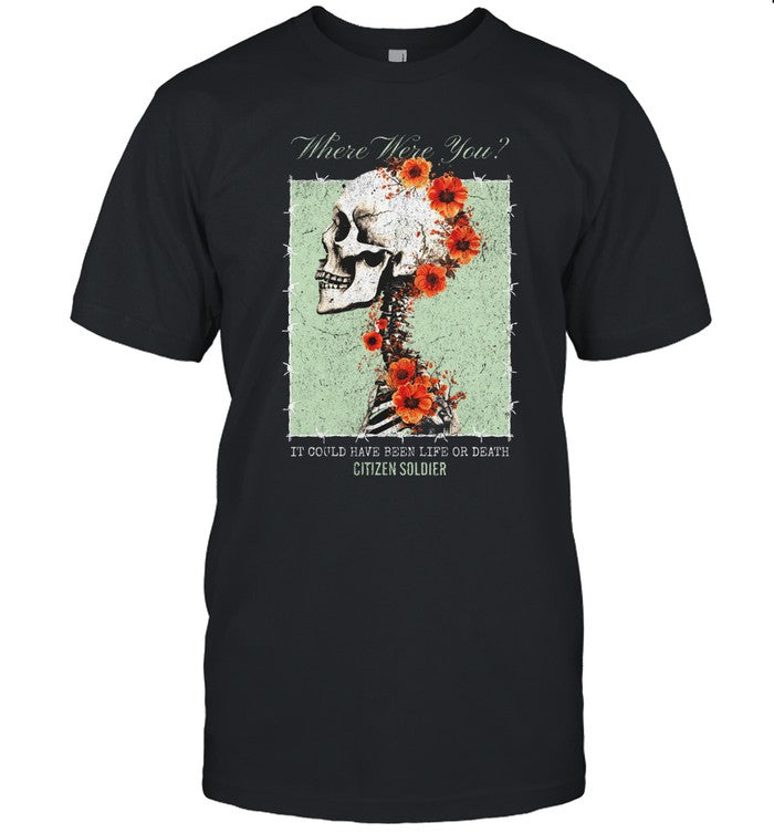 T Shirts Citizen Soldier Where Were You 2024