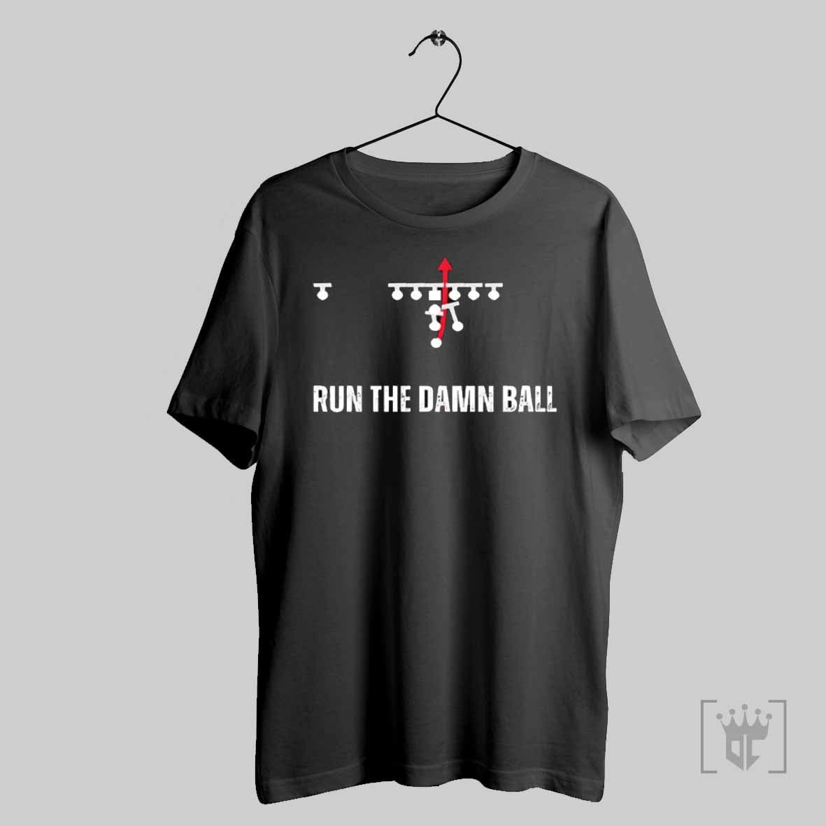 Run The Damn Ball T Shirt