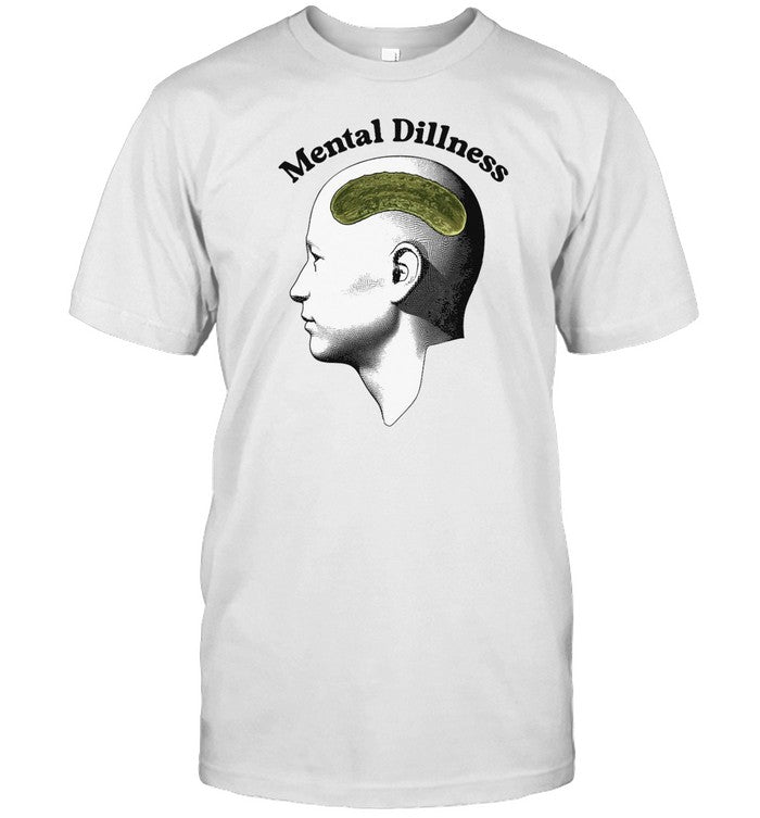 Shirt Mental Dillness