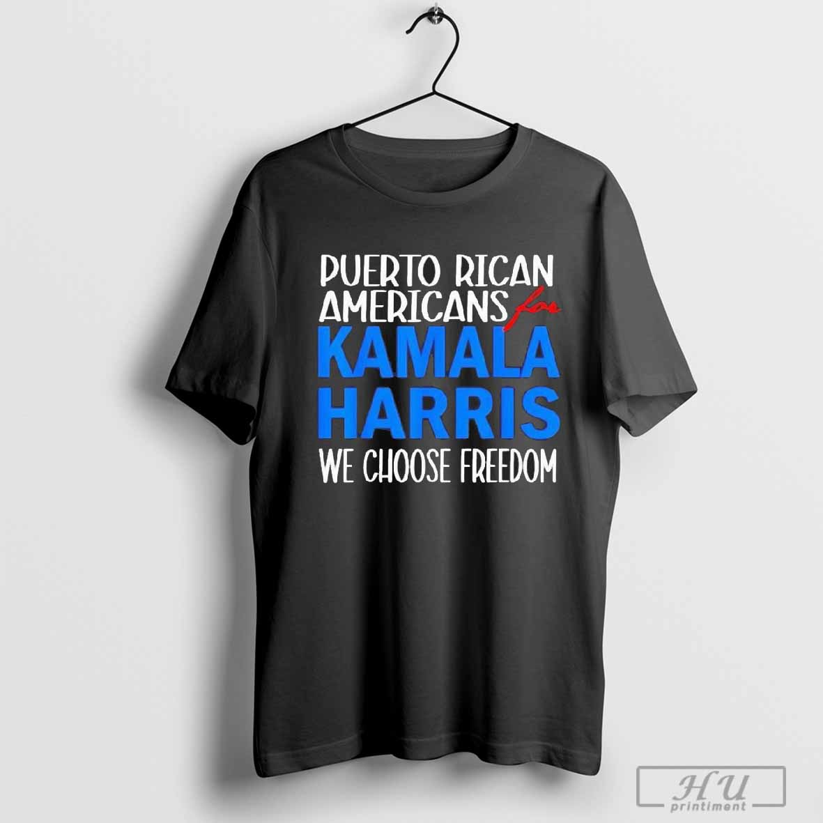 Puerto Rican Americans For Kamala Harris We Choose Freedom T-Shirt