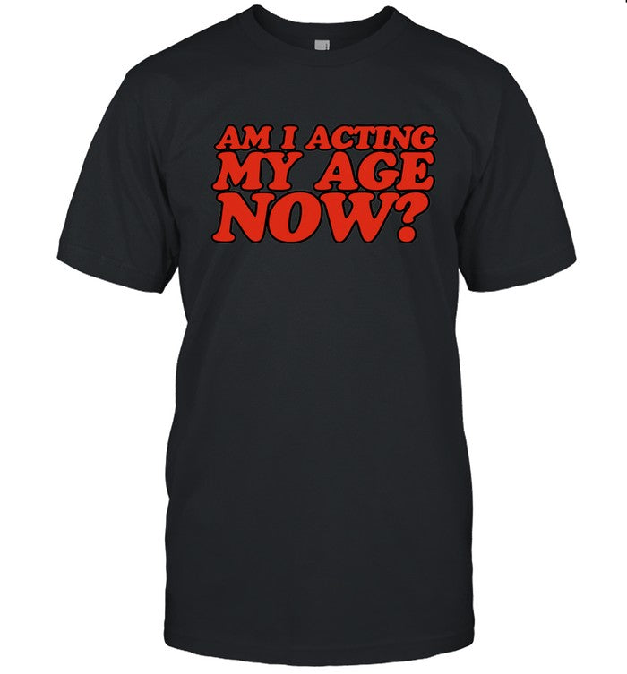 Am I Acting My Age New Sweatshirt