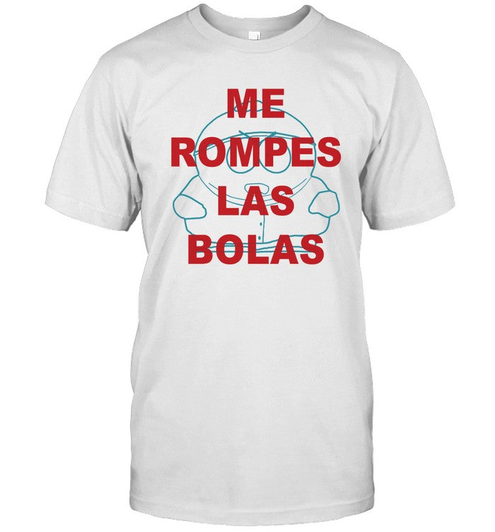 Limited Me Rompes Las Bolas Shirt