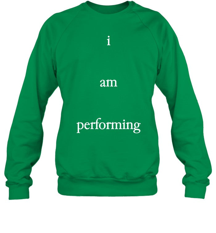 I Am Performing Long Sleeve T Shirt
