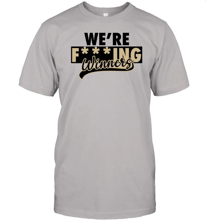 Shirt We're FuIng Winners