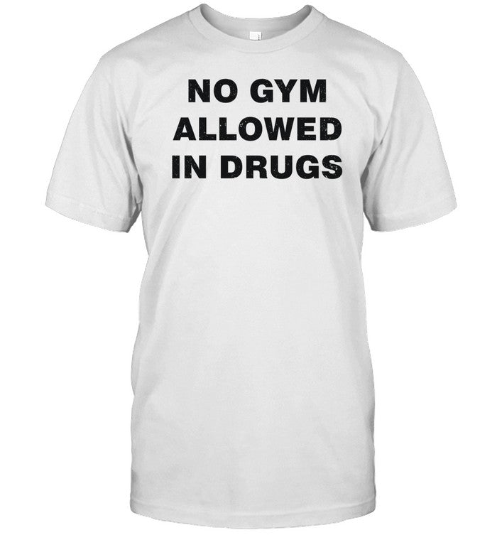 No Gym Allowed In Drugs