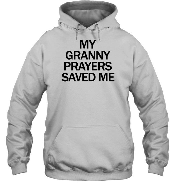 My Granny Prayers Saved Me Hoodie