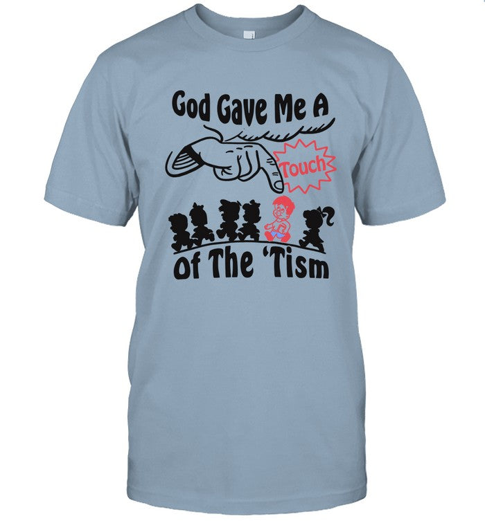 God Gave Me A Touch Of The 'Tism 2023 T-Shirt