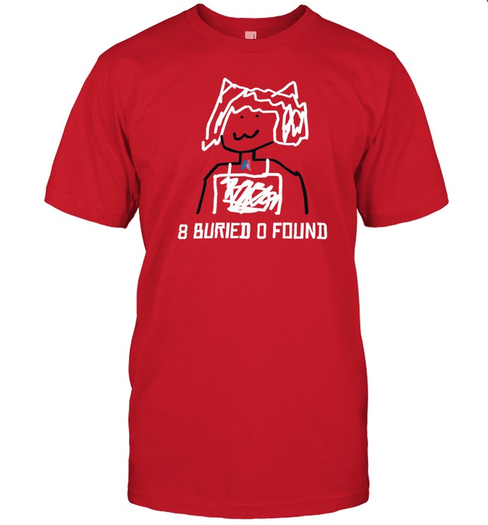 8 Buried O Found T-Shirt