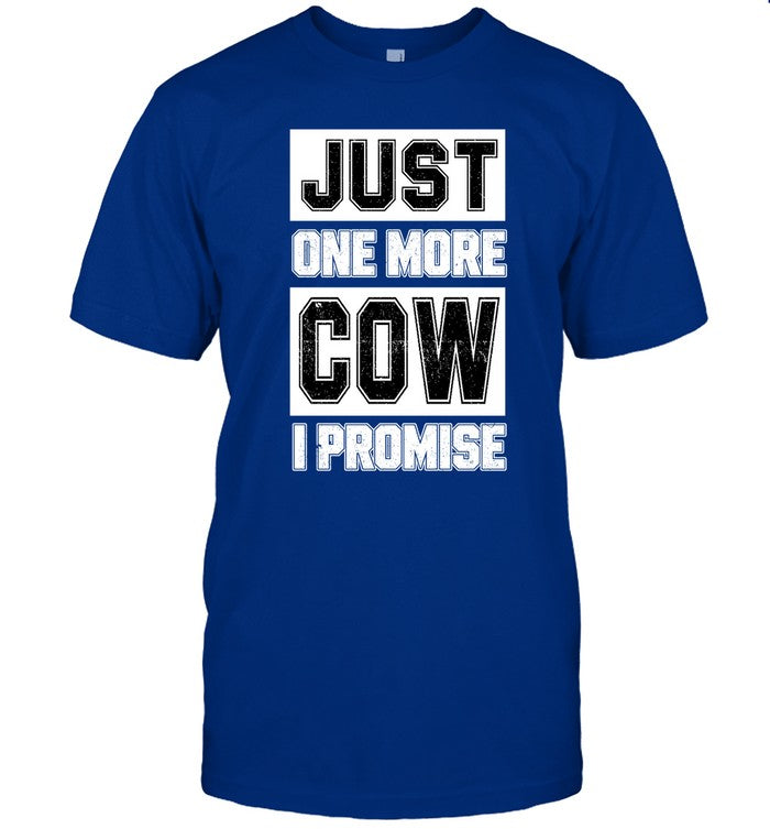 Shirt Just One More Cow I Promise