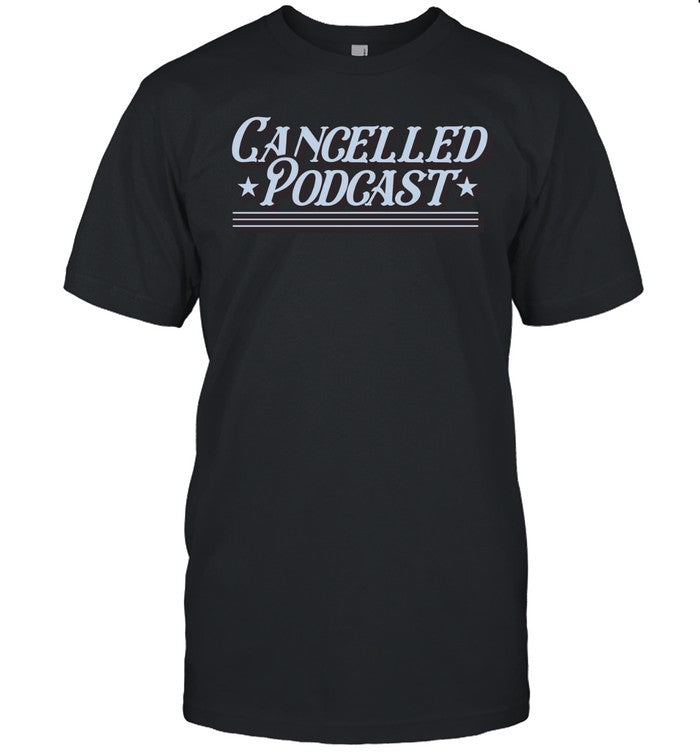 Limited Cancelled Podcast T-Shirt