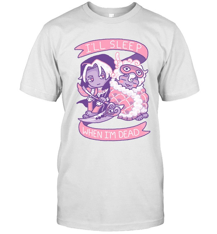 I'll Sleep When I'm Dead Limited Shirt