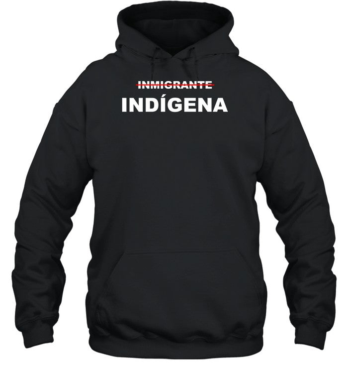 Inmigrante IndÃgena Hoodie