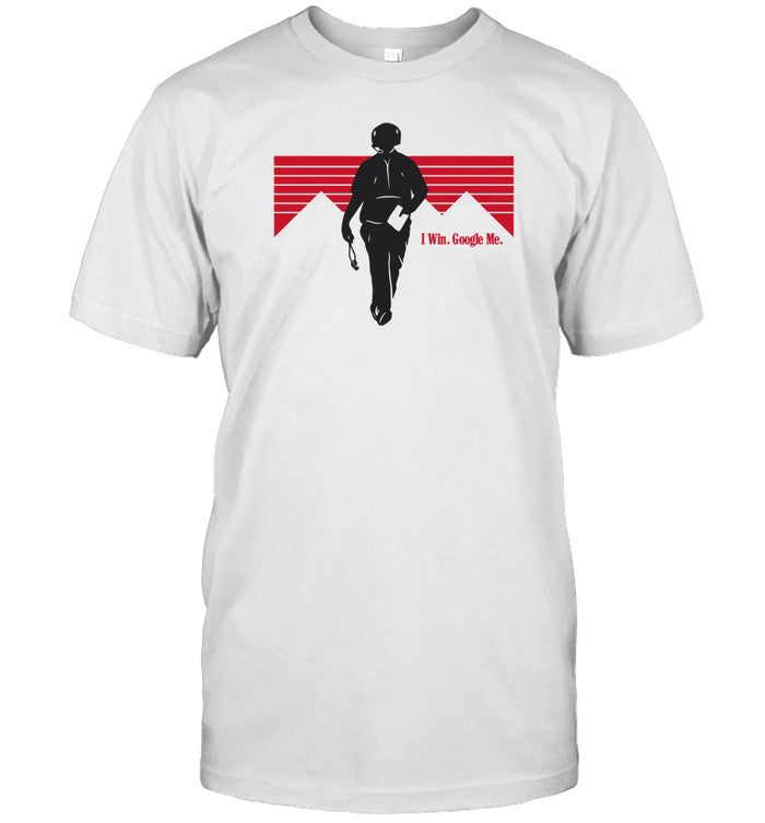 I Win Google Me Shirt