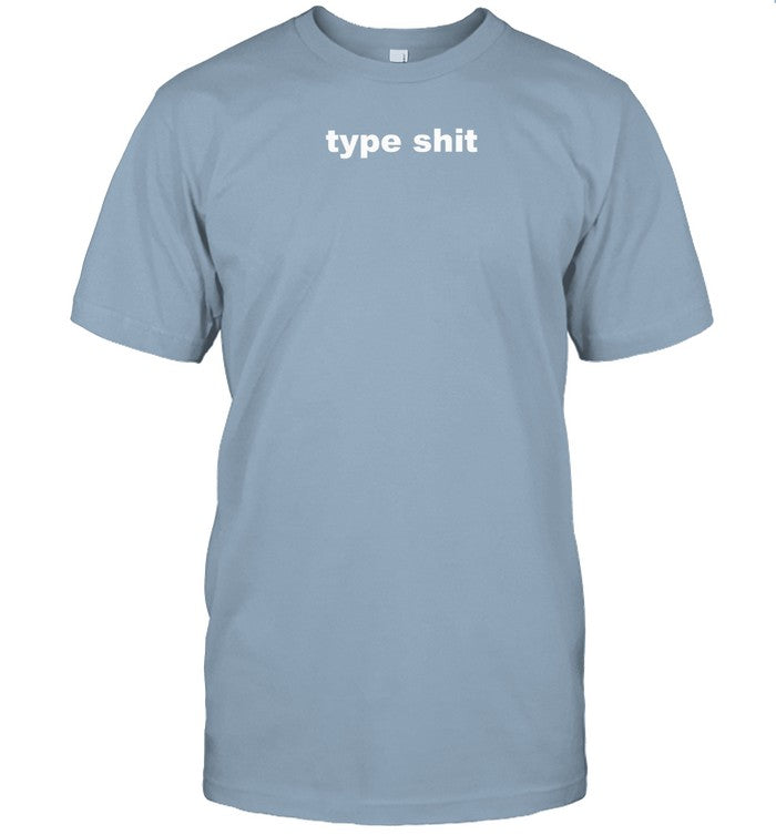Foundmyhoodie Type Shit Tee