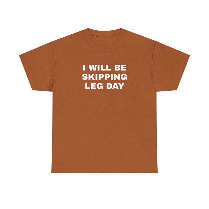 I Will Be Skipping Leg Day Unisex Heavy Cotton Tee - Gym Shirt - Pump Cover - Funny Shirt - Gymtok - Weightlifting - Workout Clothes - Gift for Men an
