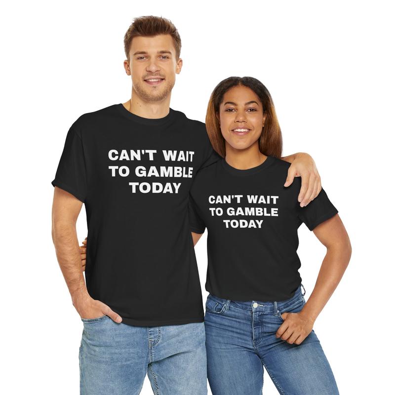 Can't Wait To Gamble Today Heavy Cotton Tee - Funny Shirt - Poker - Blackjack - Casino - Gift For Men and Women - Roulette - Slots