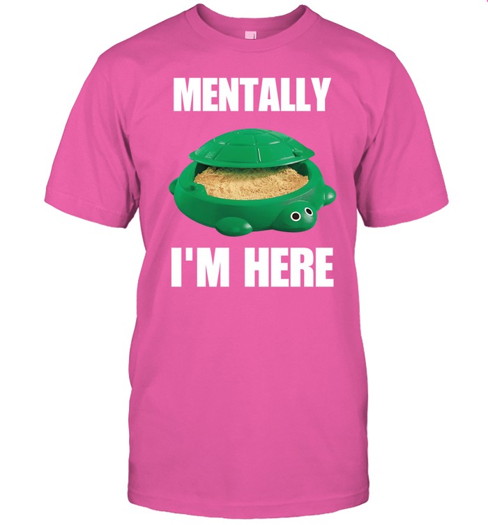 Cringeytees Turtle Sandbox Mentally I'm Here Tee