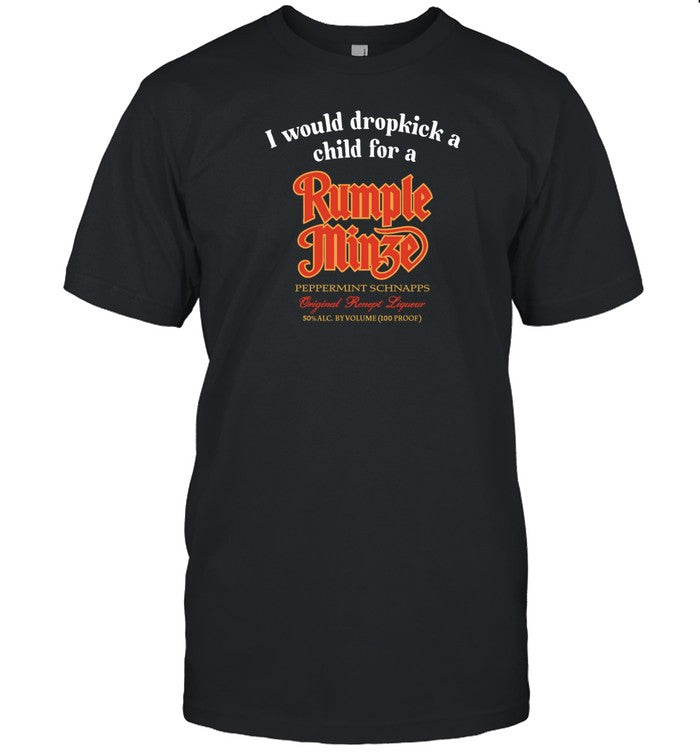 I Would Dropkick A Child For A Rumple Minze