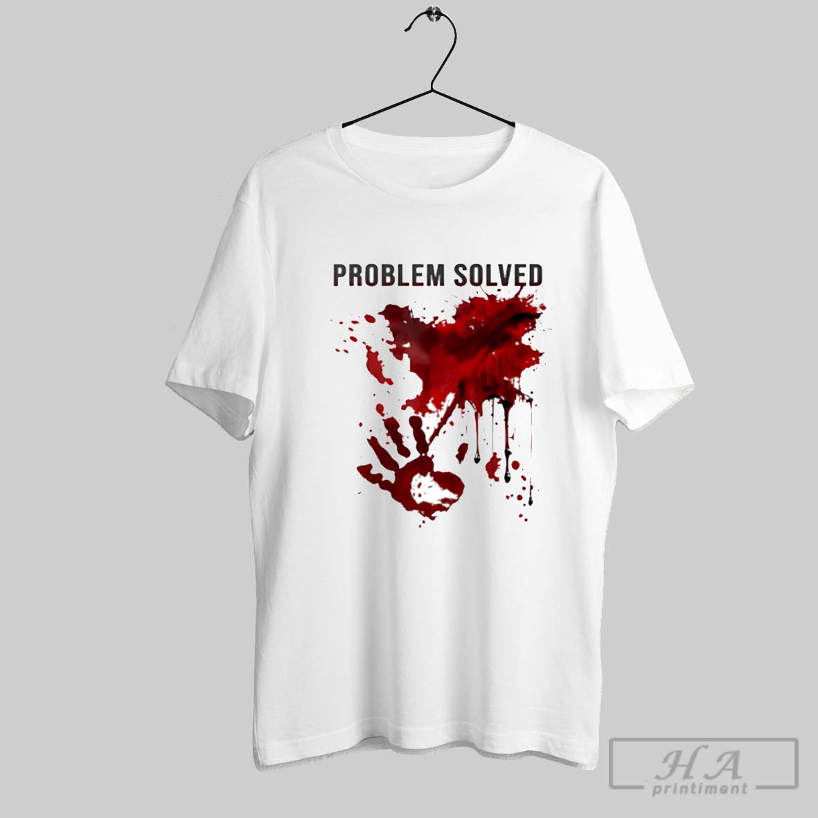Problem Solved Bloody Blood Stained Blood Splatter Shirt