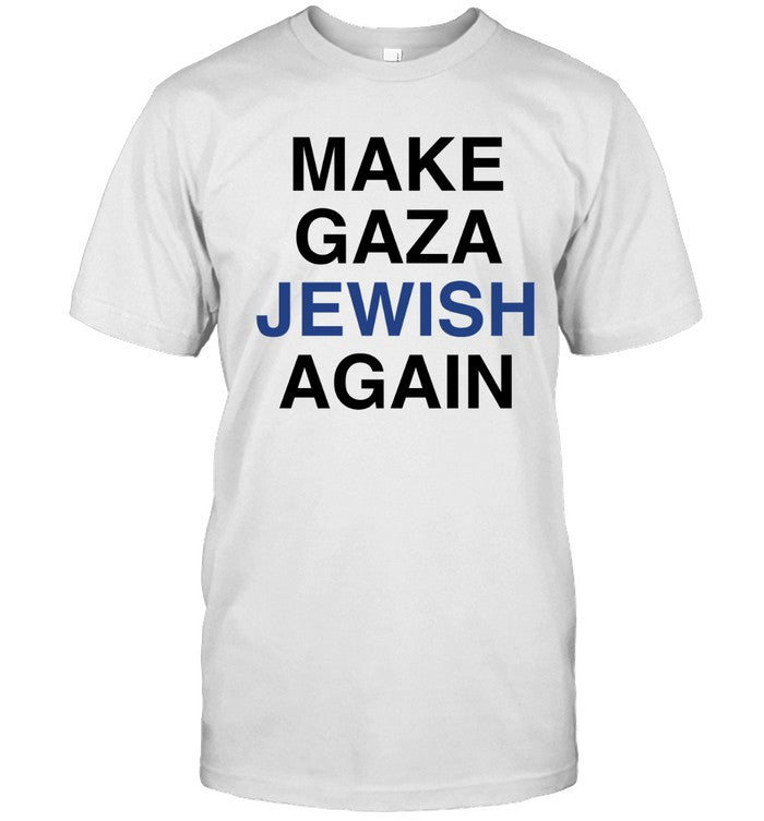 Make Gaza Jewish Again Shirts 2024