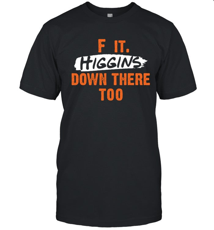 Limited Cincy F It Higgins Down There Too SHirt