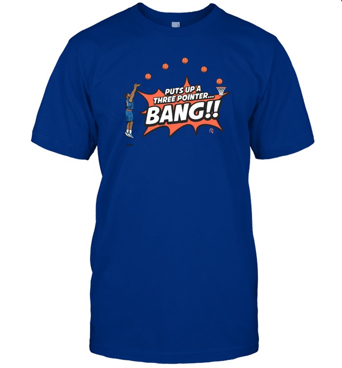 puts up a three pointer bang shirt