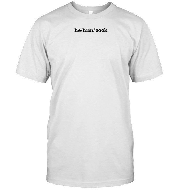 George Hahn He Him Cock Shirt