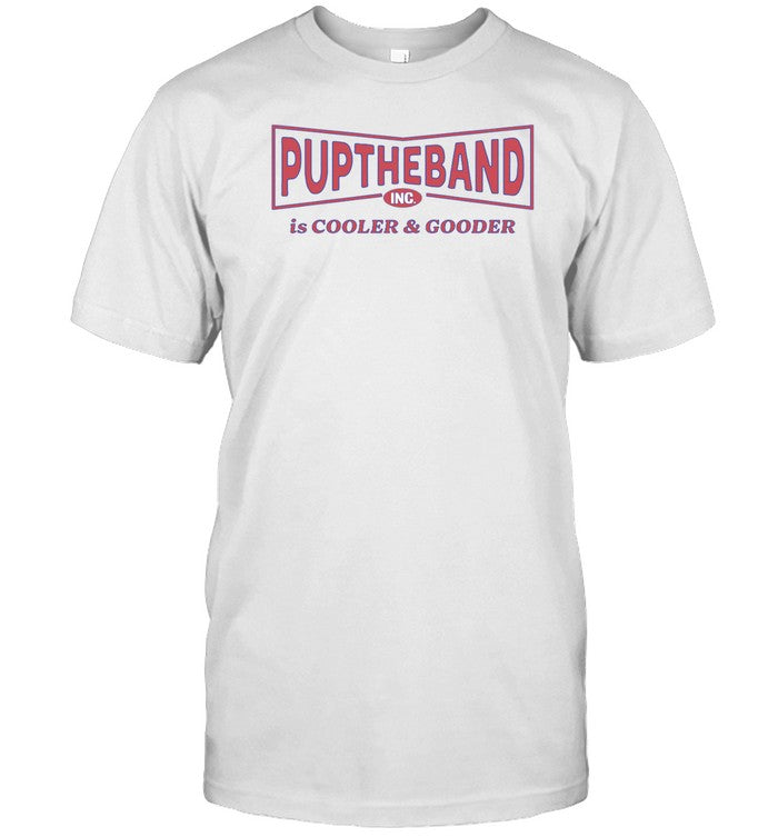 Shirt Puptheband Inc Is Cooler & Gooder