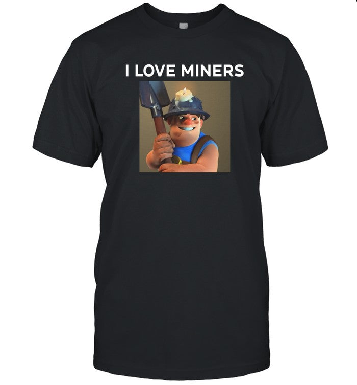 I Love Miners Clash Royale Shirt