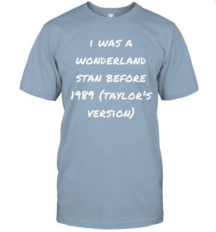 I Was A Wonderland Stan Before 1989 Shirt