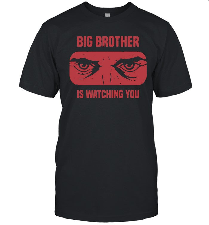 Limited Big Brother Is Watching You Shirt