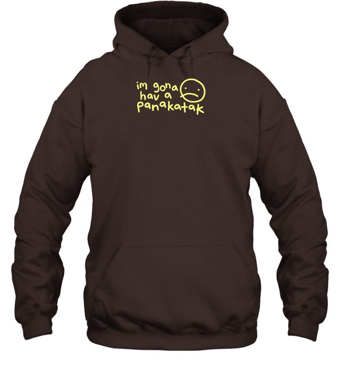 Im Gona Hav A Panakatak Hoodie