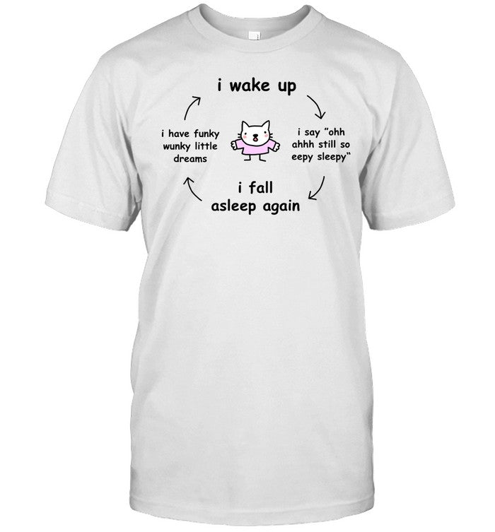 I Wake Up I Say Ohh Ahhh Still So Eepy Sleepy I Fall Asleep Again I Have Funky Wunky Little Dreams T