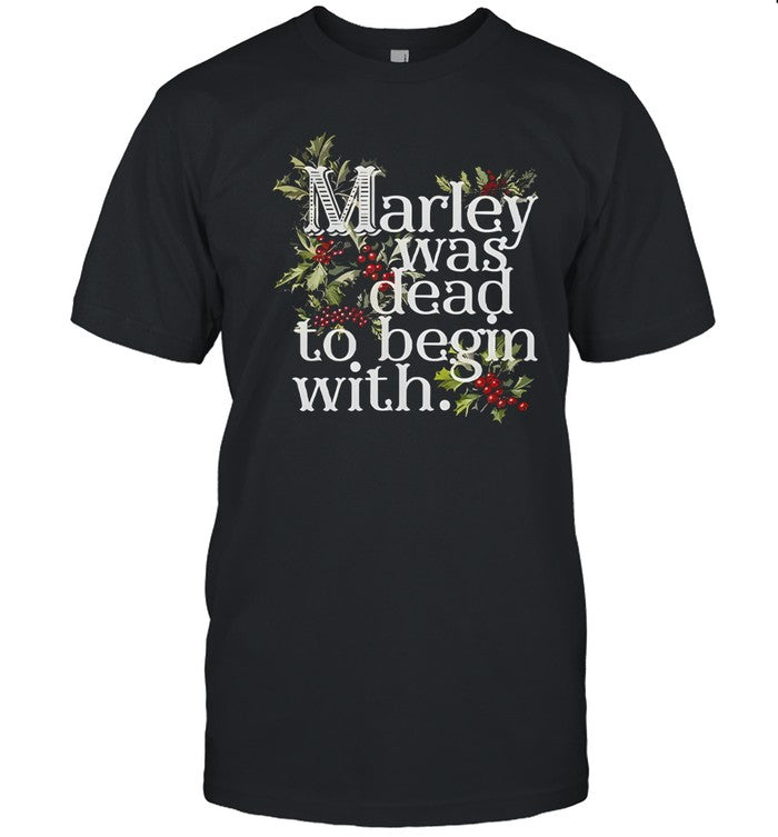 Marley Was Dead To Begin With shirt