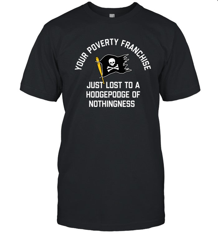 Hogepodge Of Nothingness Red Sox Your Poverty Franchise Shirt