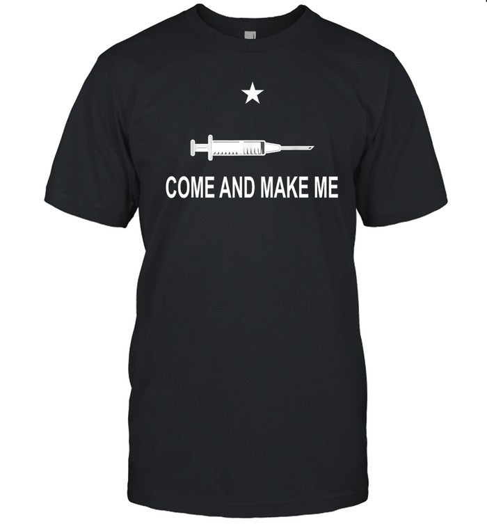 Funny Anti Vaccine Mandate Come And Make Me No Forced Vax shirt