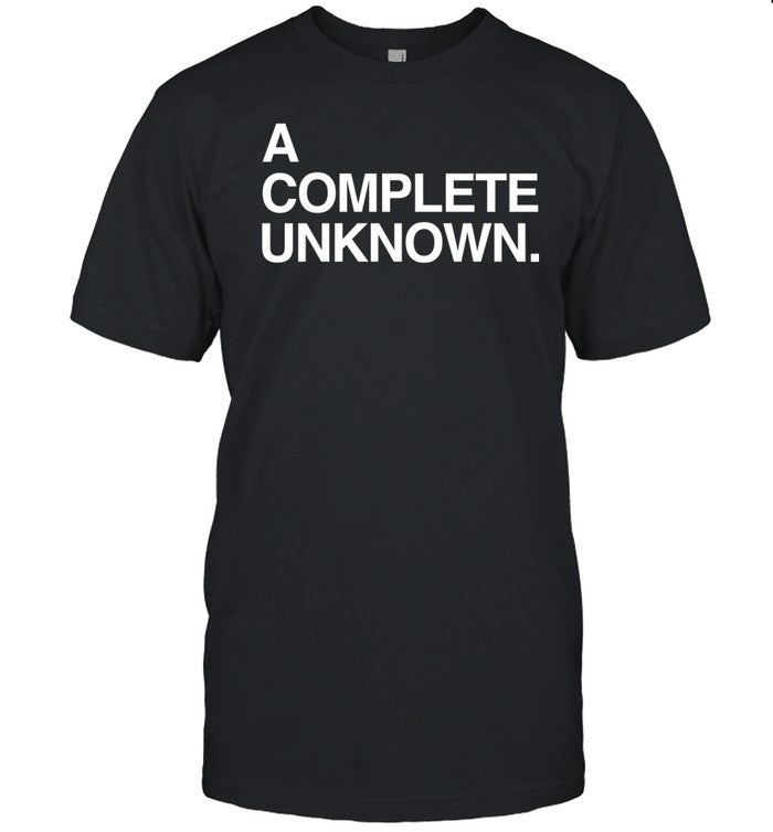 Shirt A Complete Unknown