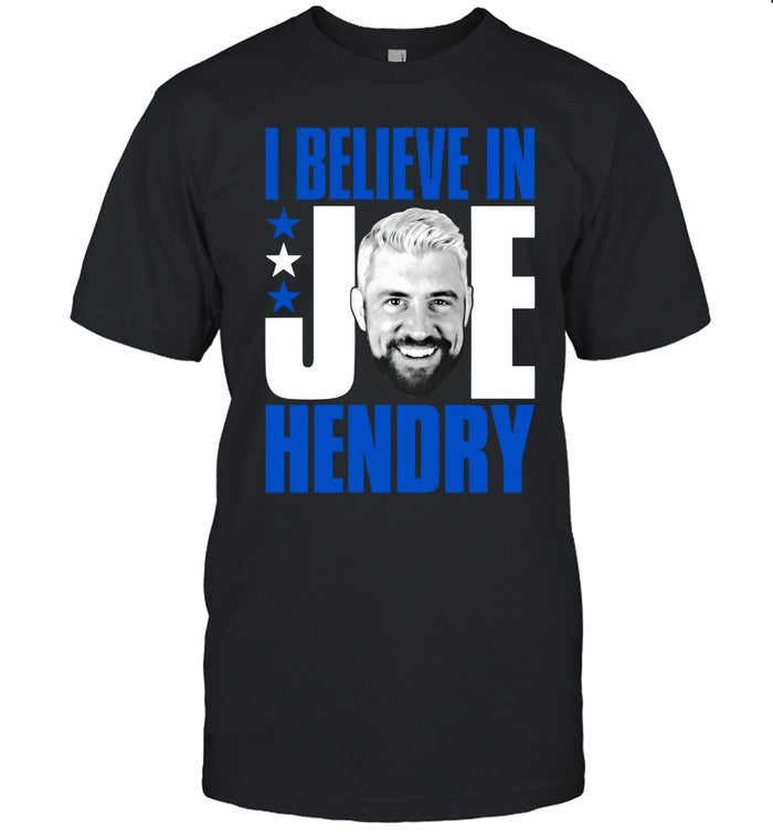 I Believe In Joe Hendry Shirt