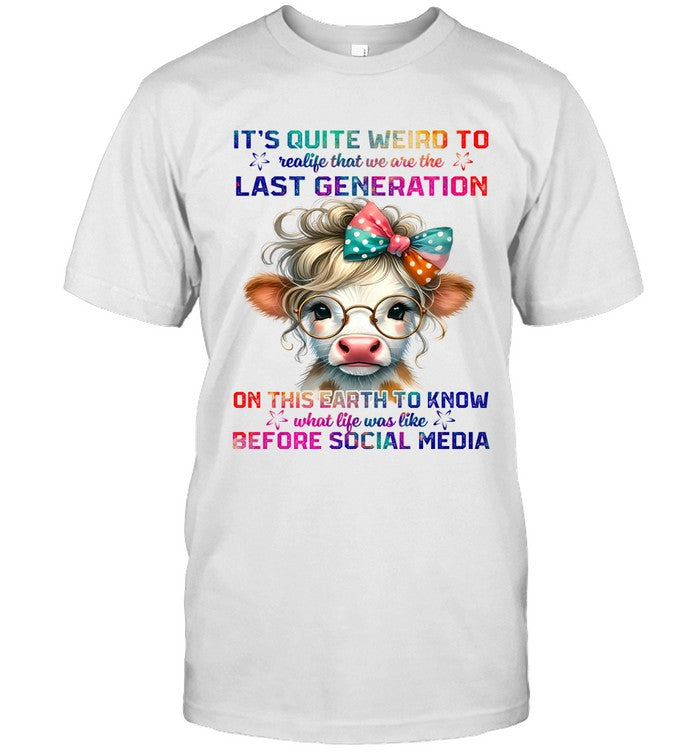 IT'S QUITE WEIRD TO REALIFE THAT WE ARE THE LAST GENERATION ON THIS EARTH TO KNOW WHAT LIFE WAS LIKE