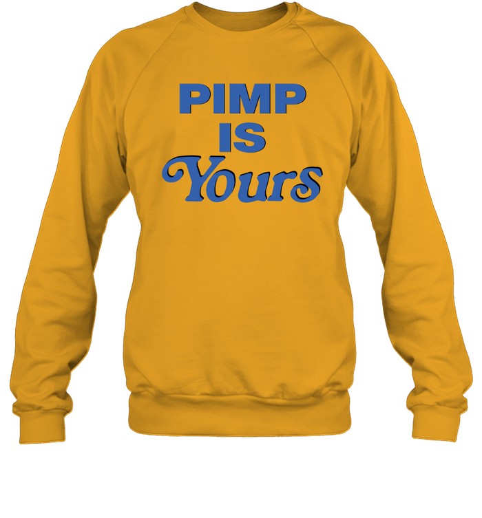 Pimp Is Yours Crewneck Sweatshirt