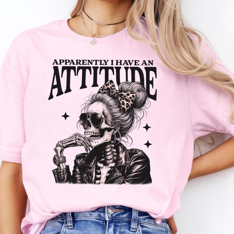 Sarcastic Tee Apparently I Have an Attitude Tshirt Attitude Skull T-Shirt Messy Bun Apparently I Have An Attitude Top Womens Sarcastic Attitude Tees