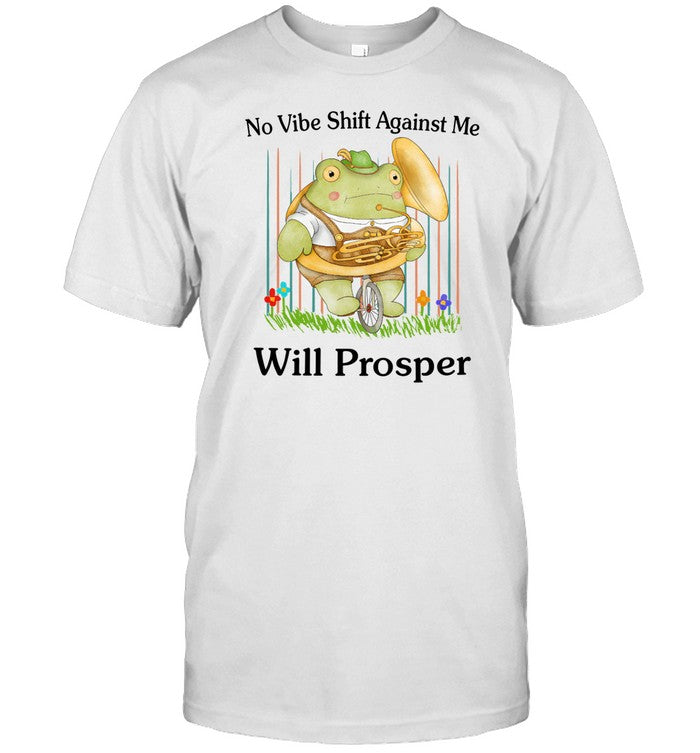 Jmcgg No Vibe Shift Against Me Will Prosper Shirt